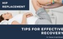 Hip Replacement- Tips for Effective Recovery